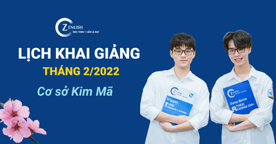 Lịch khai giảng tháng 2/2022 cơ sở Zenlish Kim Mã