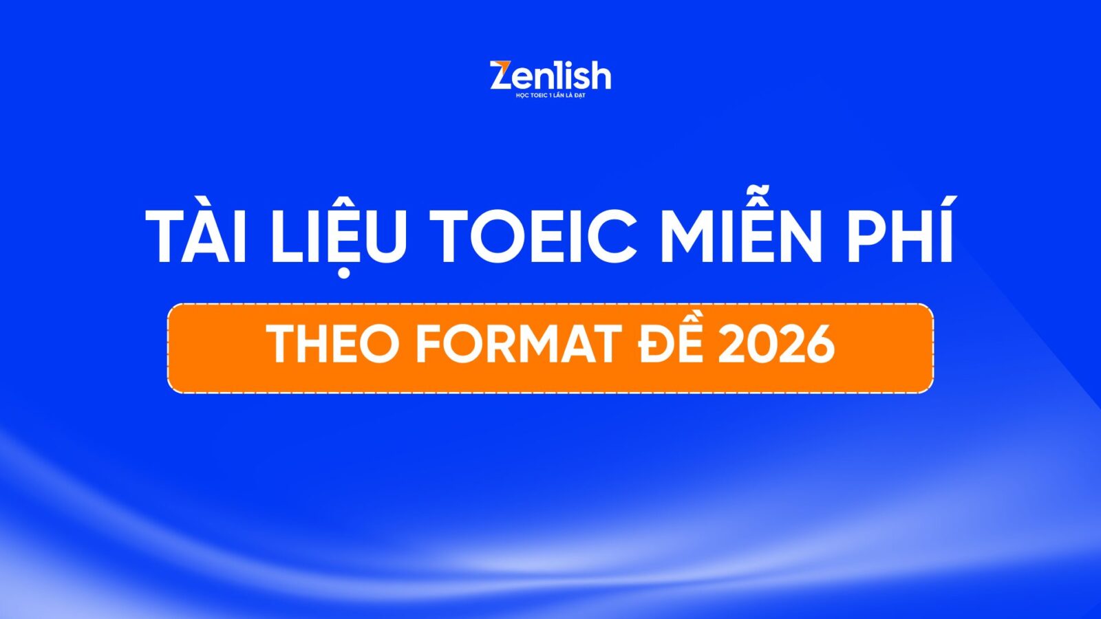 Tài liệu TOEIC miễn phí theo format đề TOEIC 2026