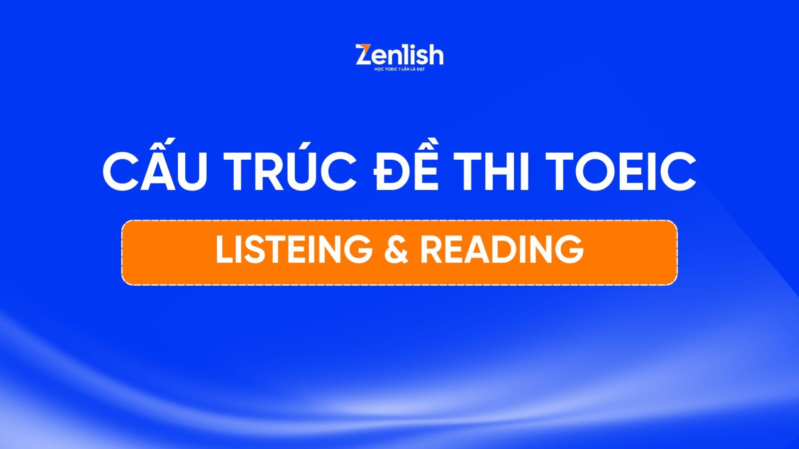 Cấu trúc đề thi TOEIC 2 kỹ năng